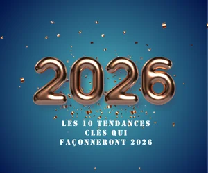 Les 10 tendances clés qui façonneront 2026